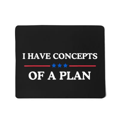 I Have Concepts Of A Plan Mousepad