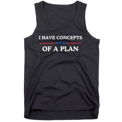 I Have Concepts Of A Plan Tank Top