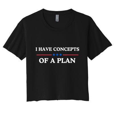 I Have Concepts Of A Plan Crop Top