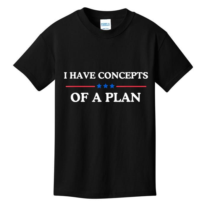 I Have Concepts Of A Plan Kids T-Shirt