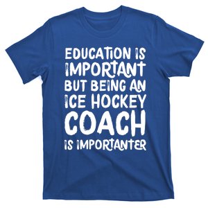 Ice Hockey Coach Is Importanter Funny School Trainer Gift T-Shirt