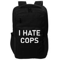 I Hate Cops Funny Jokes Sarcastic Impact Tech Backpack