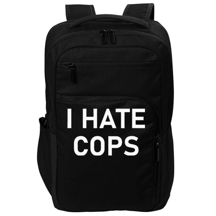 I Hate Cops Funny Jokes Sarcastic Impact Tech Backpack