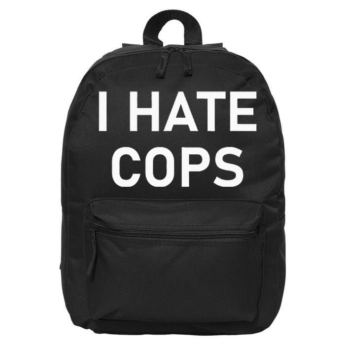 I Hate Cops Funny Jokes Sarcastic 16 in Basic Backpack