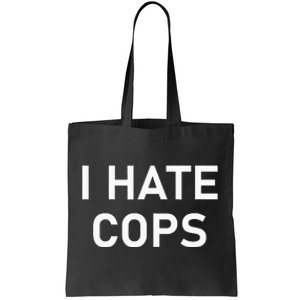 I Hate Cops Funny Jokes Sarcastic Tote Bag