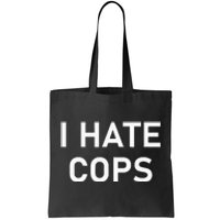 I Hate Cops Funny Jokes Sarcastic Tote Bag