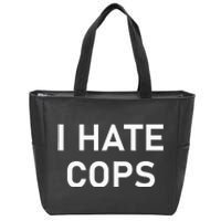 I Hate Cops Funny Jokes Sarcastic Zip Tote Bag