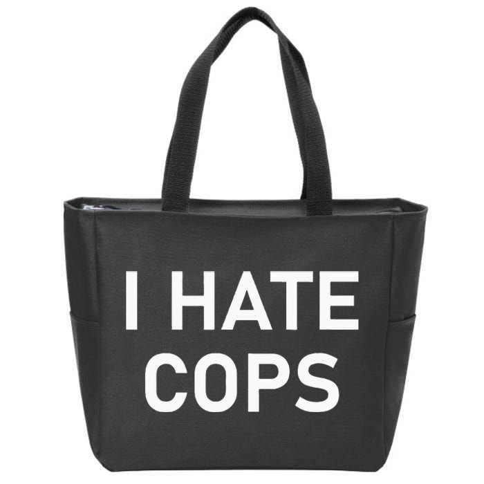 I Hate Cops Funny Jokes Sarcastic Zip Tote Bag