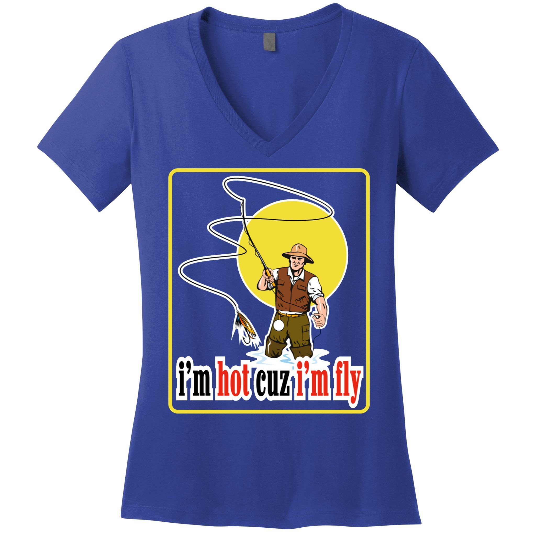 I'm Hot Cuz I'm Fly Fly Fishing Funny Women's V-Neck T-Shirt