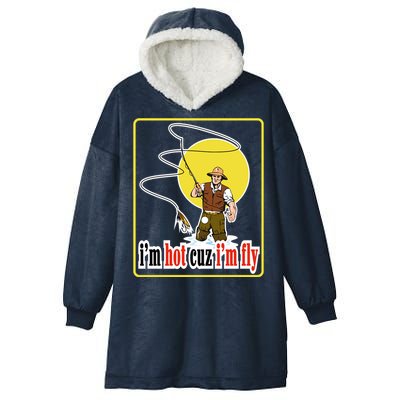 I'm Hot Cuz I'm Fly Fly Fishing Funny Hooded Wearable Blanket