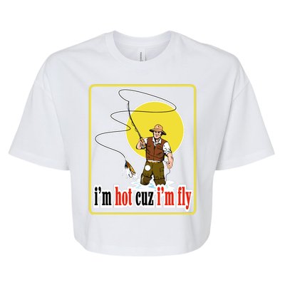 I'm Hot Cuz I'm Fly Fly Fishing Funny Bella+Canvas Jersey Crop Tee