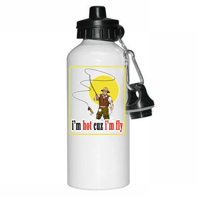 I'm Hot Cuz I'm Fly Fly Fishing Funny Aluminum Water Bottle