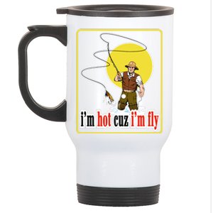 I'm Hot Cuz I'm Fly Fly Fishing Funny Stainless Steel Travel Mug