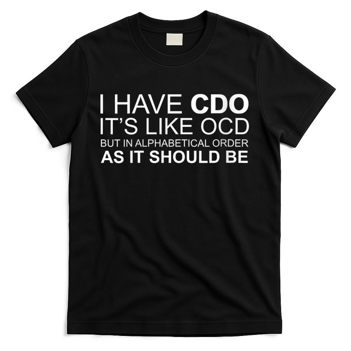I Have Cdo. ItS Like Ocd Funny Ocd T-Shirt