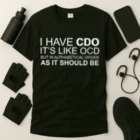 I Have Cdo. ItS Like Ocd Funny Ocd T-Shirt