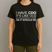 I Have Cdo. ItS Like Ocd Funny Ocd T-Shirt