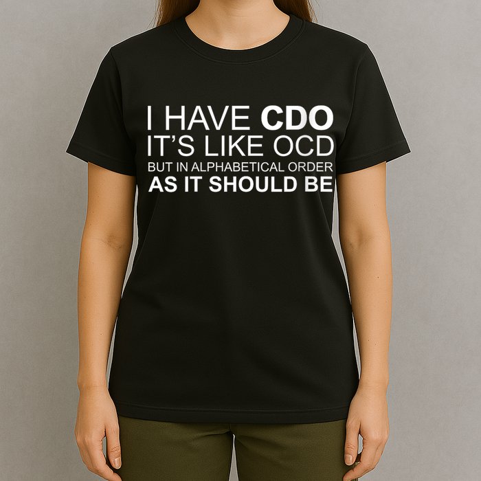 I Have Cdo. ItS Like Ocd Funny Ocd T-Shirt