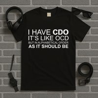 I Have Cdo. ItS Like Ocd Funny Ocd T-Shirt