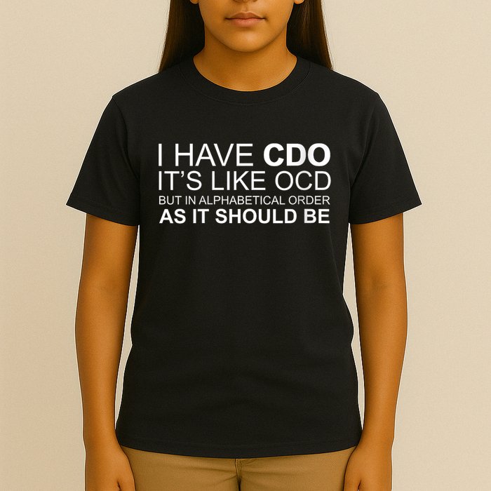 I Have Cdo. ItS Like Ocd Funny Ocd T-Shirt