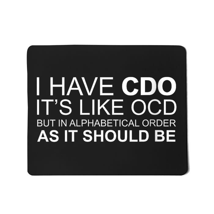 I Have Cdo. ItS Like Ocd Funny Ocd Mousepad