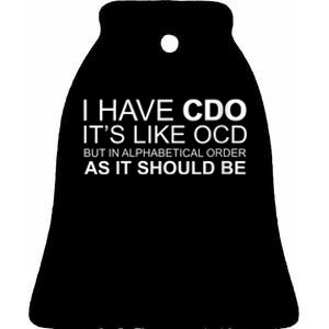 I Have Cdo. ItS Like Ocd Funny Ocd Ceramic Bell Ornament