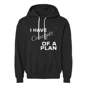 I Have Concepts Of A Plan Debate 2024 Harris V Trump Garment-Dyed Fleece Hoodie