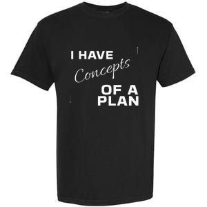 I Have Concepts Of A Plan Debate 2024 Harris V Trump Garment-Dyed Heavyweight T-Shirt