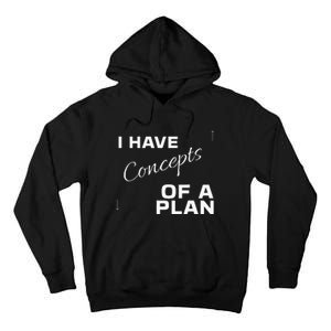 I Have Concepts Of A Plan Debate 2024 Harris V Trump Tall Hoodie