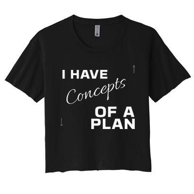 I Have Concepts Of A Plan Debate 2024 Harris V Trump Women's Crop Top Tee