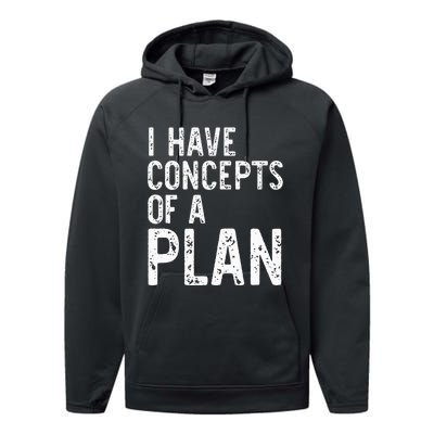 I Have Concepts Of A Plan Political 2024 Performance Fleece Hoodie