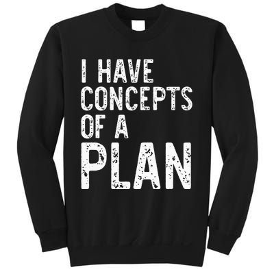 I Have Concepts Of A Plan Political 2024 Sweatshirt