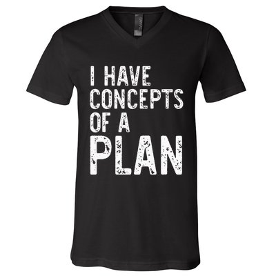 I Have Concepts Of A Plan Political 2024 V-Neck T-Shirt