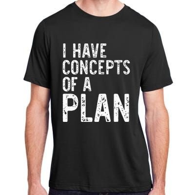 I Have Concepts Of A Plan Political 2024 Adult ChromaSoft Performance T-Shirt