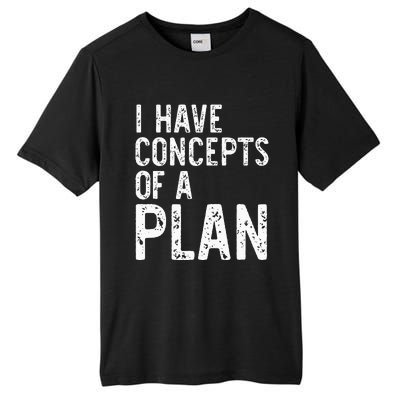 I Have Concepts Of A Plan Political 2024 Tall Fusion ChromaSoft Performance T-Shirt