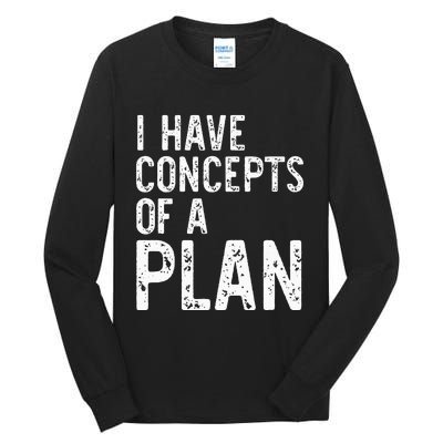 I Have Concepts Of A Plan Political 2024 Tall Long Sleeve T-Shirt