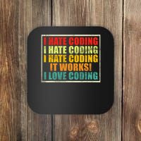 I Hate Coding It Works I Love Coding Funny Programmer Coaster