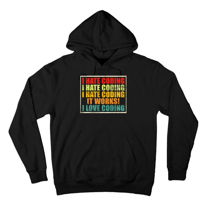 I Hate Coding It Works I Love Coding Funny Programmer Tall Hoodie