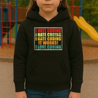 I Hate Coding It Works I Love Coding Funny Programmer Kids Hoodie