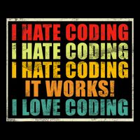 I Hate Coding It Works I Love Coding Funny Programmer Kids Hoodie