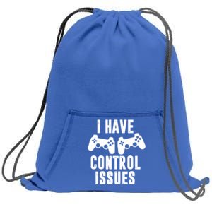 I Have Control Issue Funny Video Game Player Quote Gaming Gift Sweatshirt Cinch Pack Bag