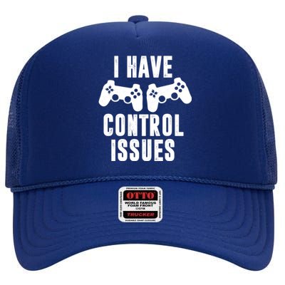 I Have Control Issue Funny Video Game Player Quote Gaming Gift High Crown Mesh Back Trucker Hat