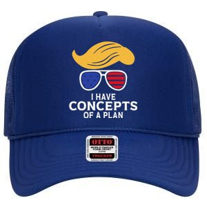 I Have Concepts Of A Plan Trump Harris Debate High Crown Mesh Back Trucker Hat