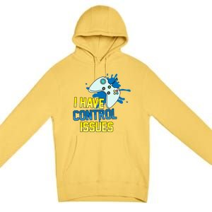 I Have Control Issues Gift Ongiftline Games Addictedness Gift Premium Pullover Hoodie