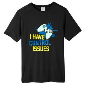 I Have Control Issues Gift Ongiftline Games Addictedness Gift Tall Fusion ChromaSoft Performance T-Shirt