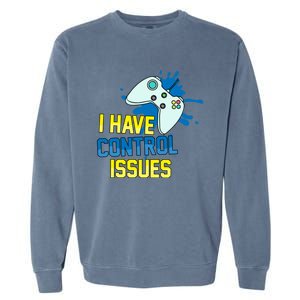 I Have Control Issues Gift Ongiftline Games Addictedness Gift Garment-Dyed Sweatshirt