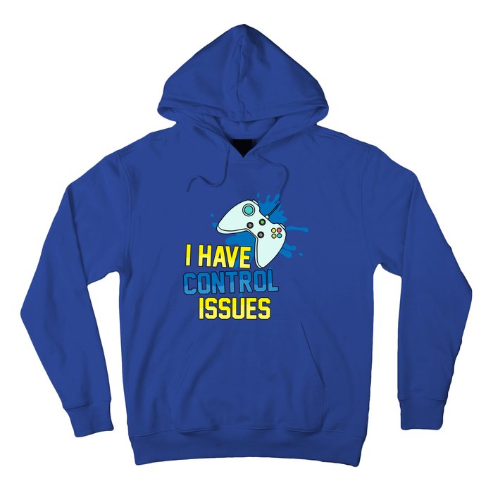 I Have Control Issues Gift Ongiftline Games Addictedness Gift Hoodie