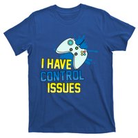 I Have Control Issues Gift Ongiftline Games Addictedness Gift T-Shirt