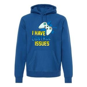 I Have Control Issues Gift Ongiftline Games Addictedness Gift Premium Hoodie