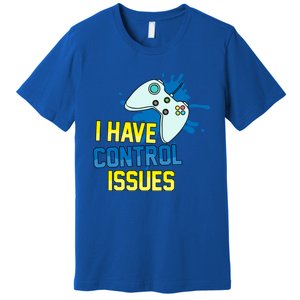 I Have Control Issues Gift Ongiftline Games Addictedness Gift Premium T-Shirt