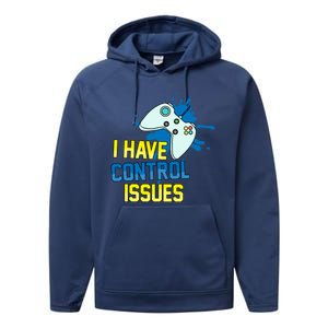 I Have Control Issues Gift Ongiftline Games Addictedness Gift Performance Fleece Hoodie